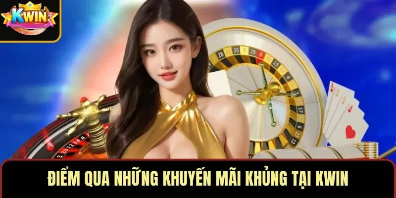 Điểm qua những khuyến mãi khủng tại KWIN