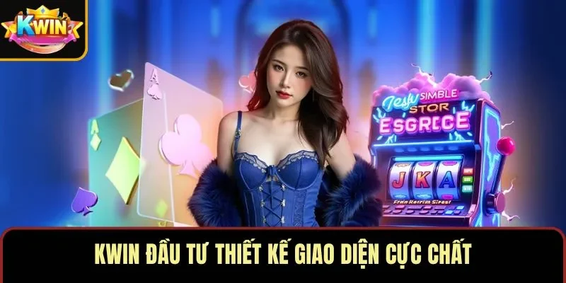 KWIN đầu tư thiết kế giao diện cực chất