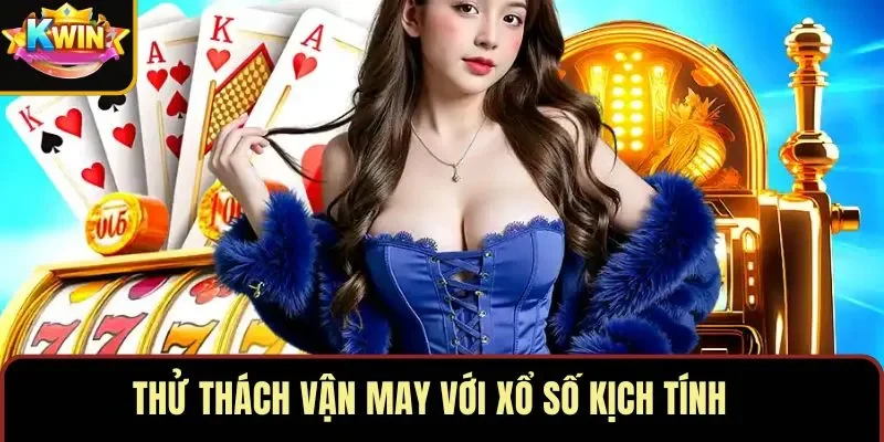 Thử thách vận may với xổ số kịch tính