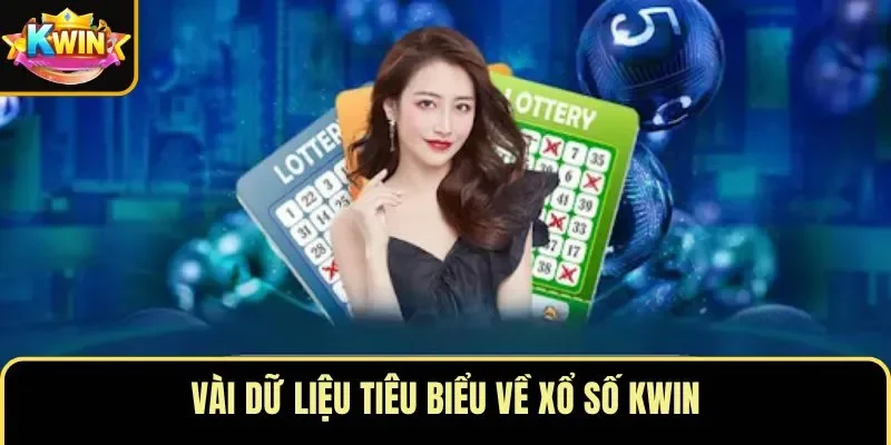 Vài dữ liệu tiêu biểu về xổ số KWIN